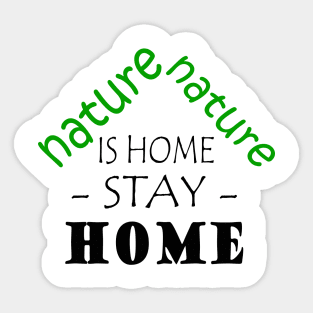 Nature Is Home Stay At Home Sticker